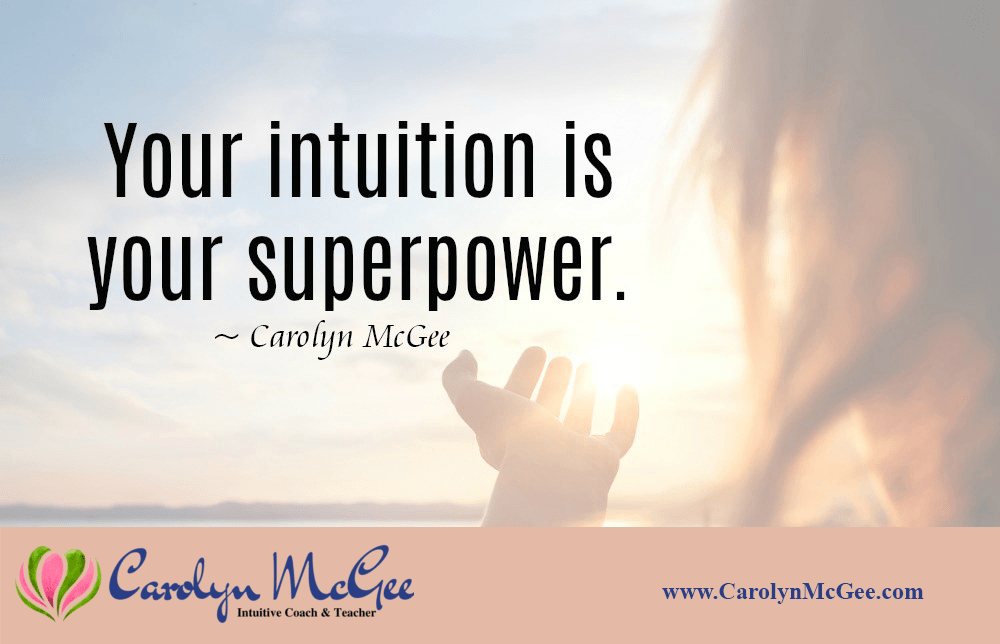 Your intuition is your superpower.
