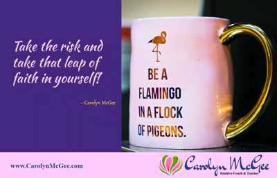 Take the risk and take the leap of faith in yourself