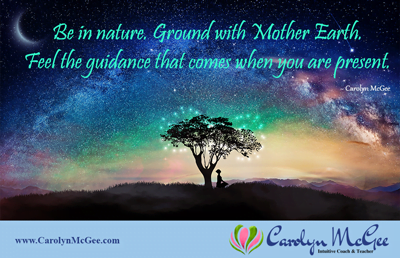 Feel the guidance when you connect to Mother Earth.