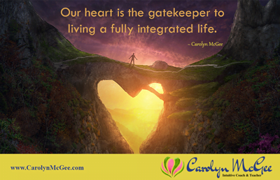 Our heart is the gatekeeper to living a fully integrated life.