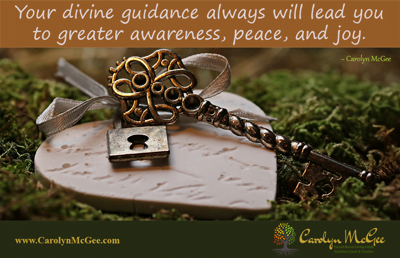 Your divine guidance always will lead you to greater awareness, peace, and joy.