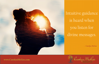 Intuitive guidance is heard when you listen for divine messages