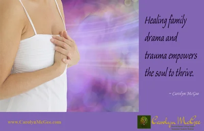 Healing family drama and trauma empowers the soul to thrive.