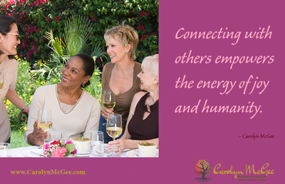 Connecting with others empowers the energy of joy and humanity.