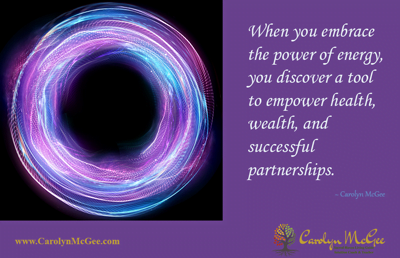When you embrace the power of energy, you discover a tool to empower health, wealth, and successful partnerships.